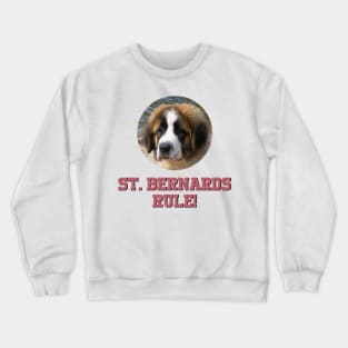 St. Bernards Rule! Crewneck Sweatshirt